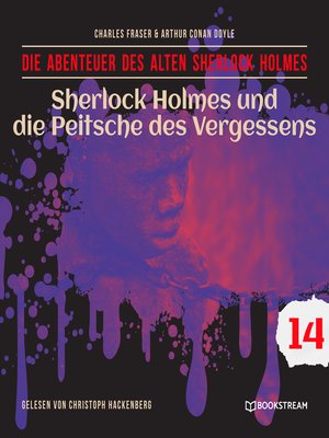 cover image of Sherlock Holmes und die Peitsche des Vergessens--Die Abenteuer des alten Sherlock Holmes, Folge 14